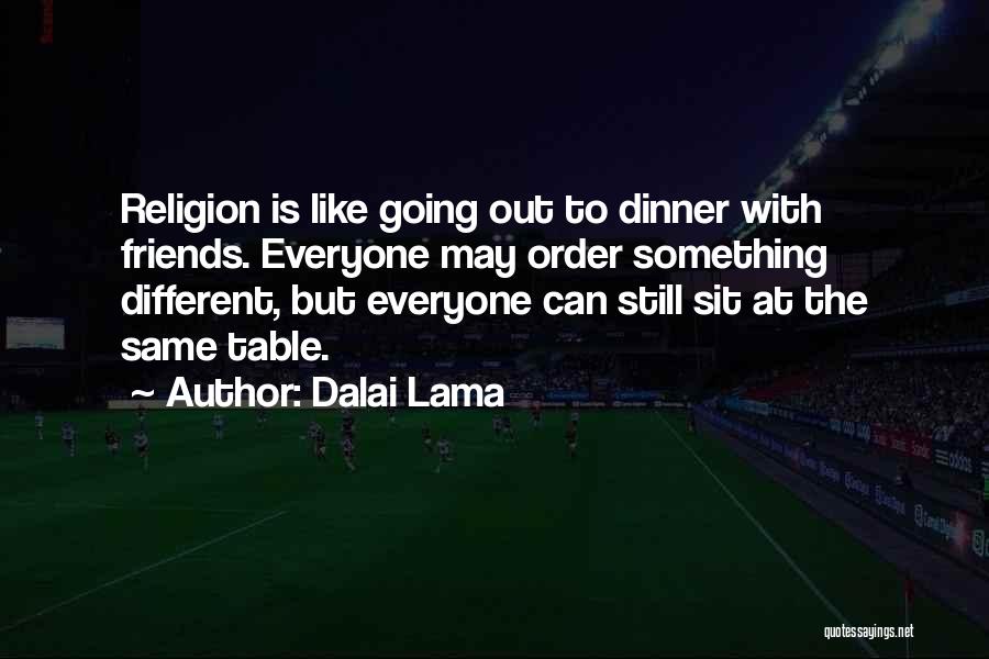 Dinner With Friends Quotes By Dalai Lama