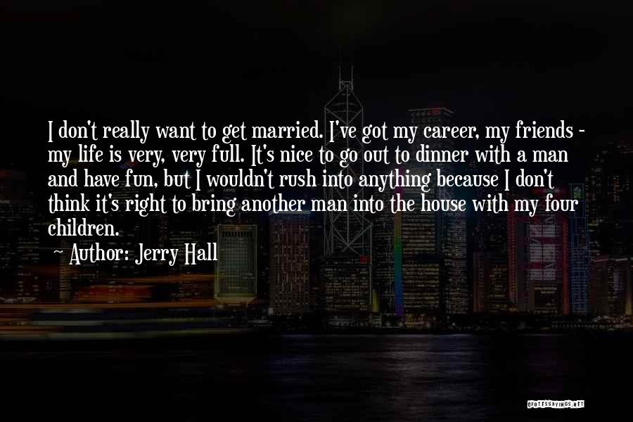 Dinner With Friends Quotes By Jerry Hall