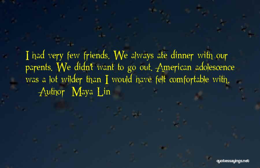 Dinner With Friends Quotes By Maya Lin