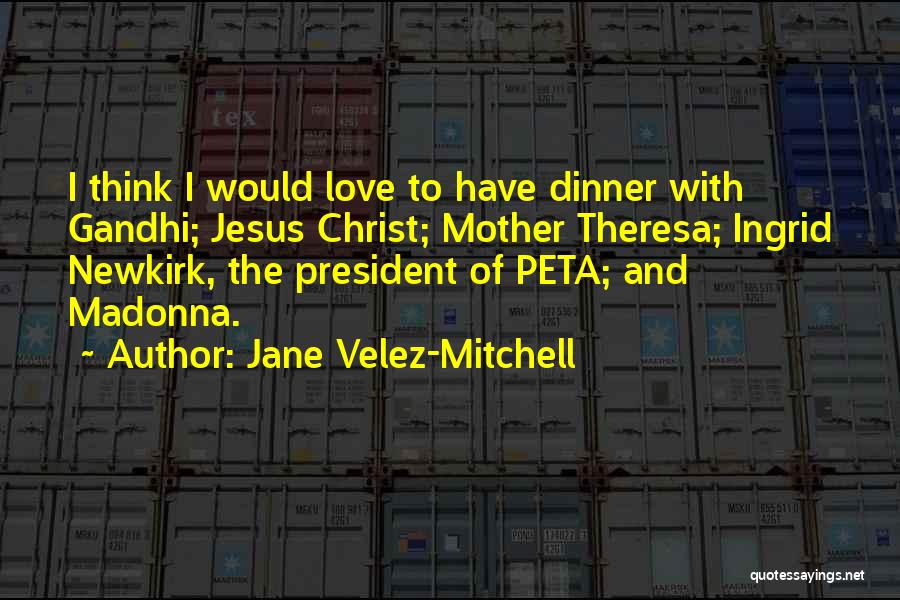 Dinner With Love Quotes By Jane Velez-Mitchell