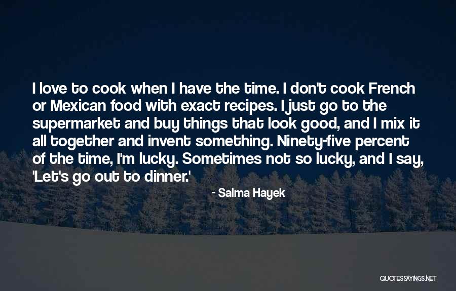 Dinner With Love Quotes By Salma Hayek