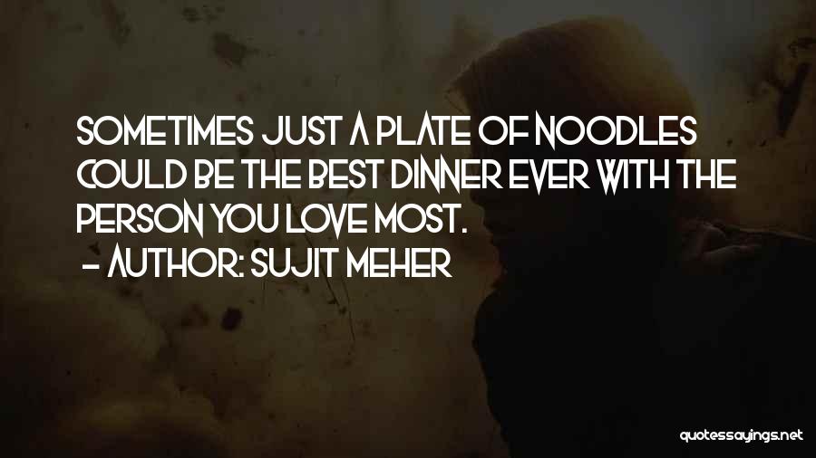 Dinner With Love Quotes By Sujit Meher