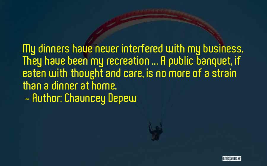 Dinners Quotes By Chauncey Depew