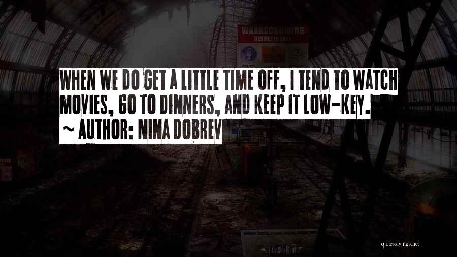 Dinners Quotes By Nina Dobrev