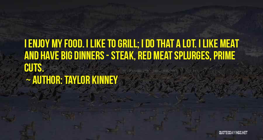 Dinners Quotes By Taylor Kinney