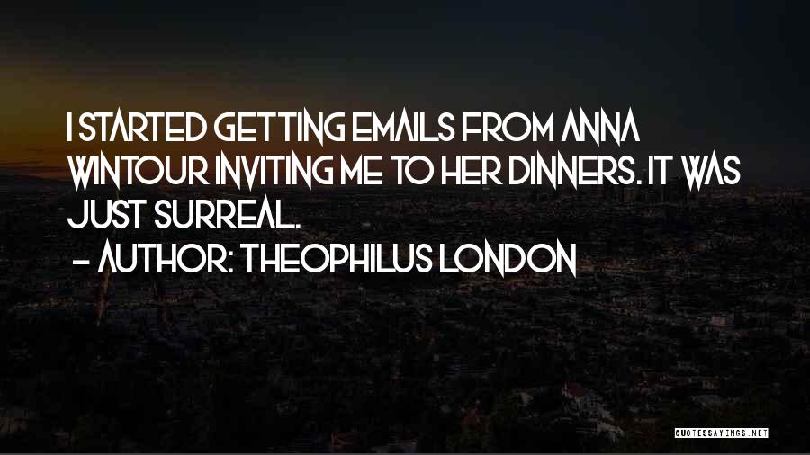 Dinners Quotes By Theophilus London