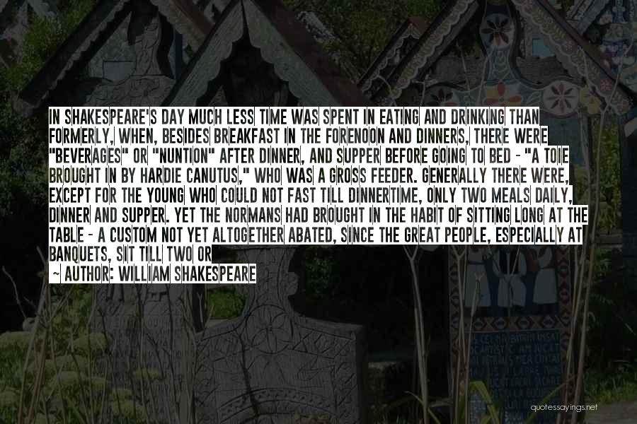 Dinners Quotes By William Shakespeare