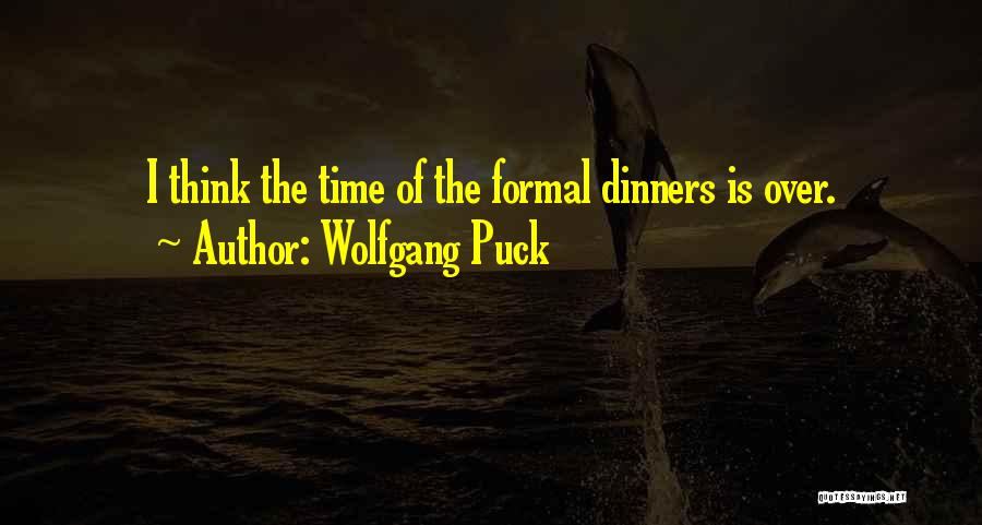 Dinners Quotes By Wolfgang Puck