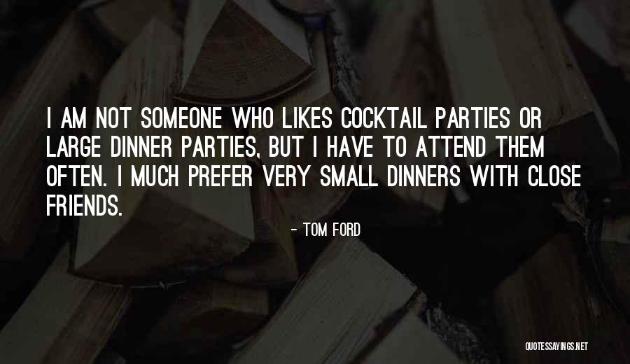 Dinners With Friends Quotes By Tom Ford Dinners With Friends Quotes By Tom Ford