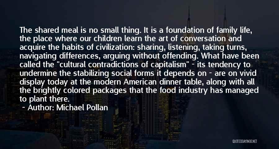 Dinnertime Or Dinner Quotes By Michael Pollan