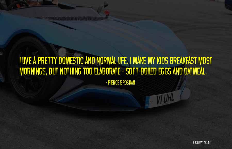 Dinnie Goldring Quotes By Pierce Brosnan Dinnie Goldring Quotes By Pierce Brosnan