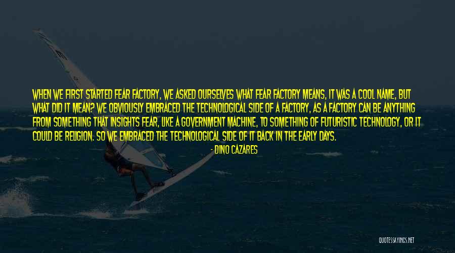 Dino Quotes By Dino Cazares Dino Quotes By Dino Cazares