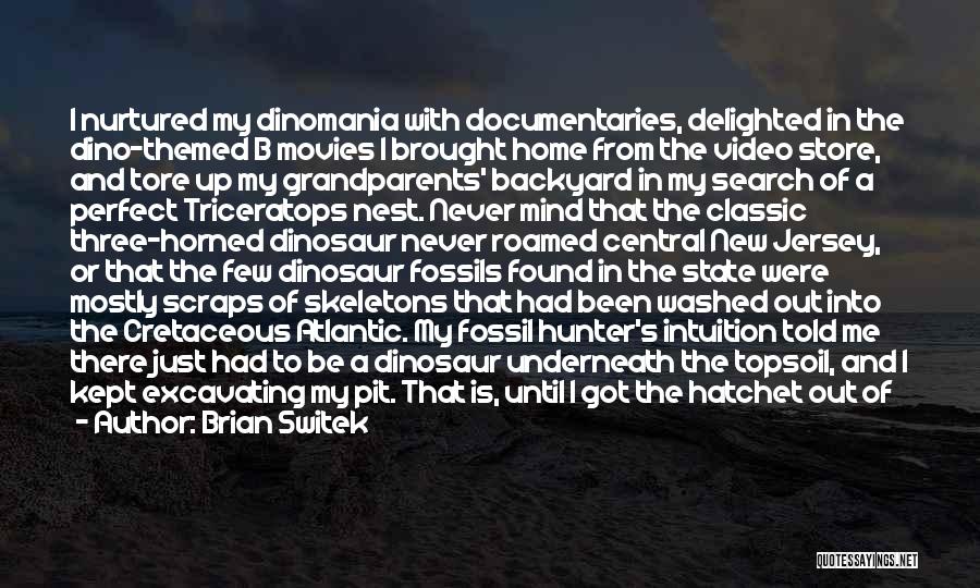 Dinosaur Fossil Quotes By Brian Switek