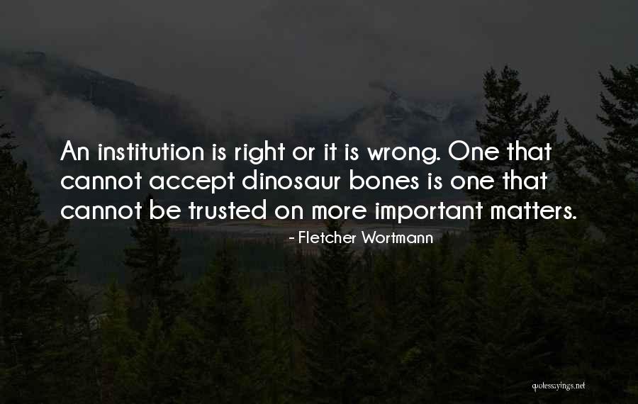 Dinosaur Quotes By Fletcher Wortmann Dinosaur Quotes By Fletcher Wortmann