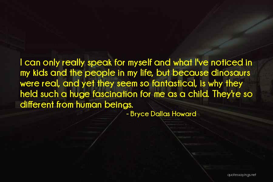 Dinosaurs And Kids Quotes By Bryce Dallas Howard Dinosaurs And Kids Quotes By Bryce Dallas Howard