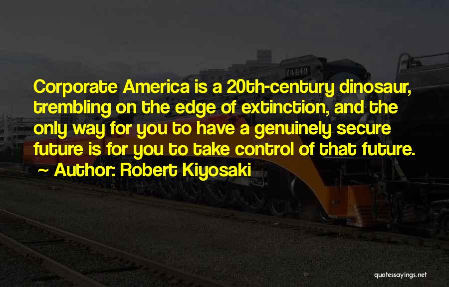 Dinosaurs Extinction Quotes By Robert Kiyosaki