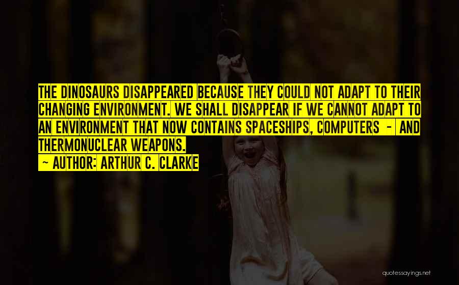 Dinosaurs Quotes By Arthur C. Clarke