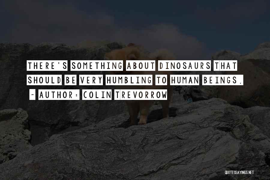 Dinosaurs Quotes By Colin Trevorrow