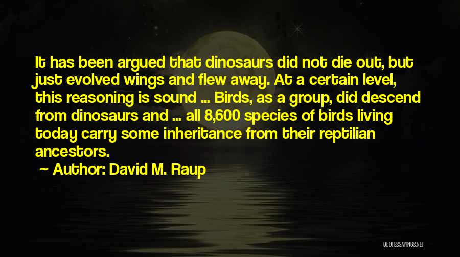 Dinosaurs Quotes By David M. Raup