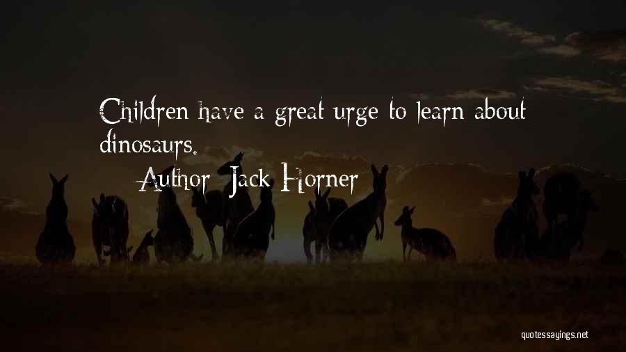 Dinosaurs Quotes By Jack Horner