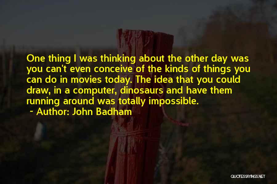 Dinosaurs Quotes By John Badham