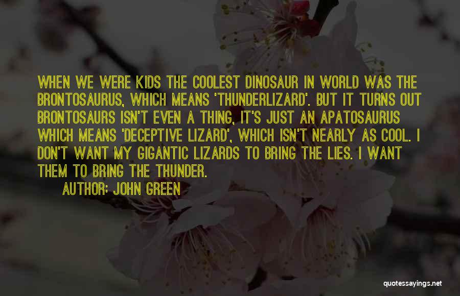 Dinosaurs Quotes By John Green