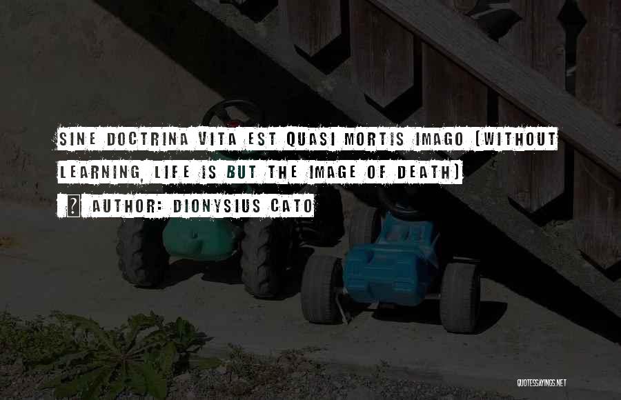 Dionysius Quotes By Dionysius Cato