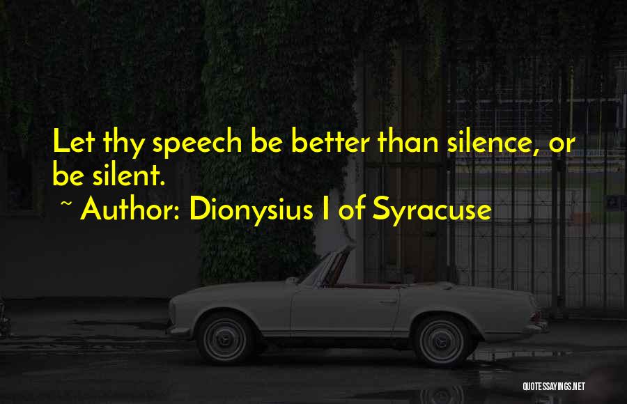 Dionysius Quotes By Dionysius I Of Syracuse