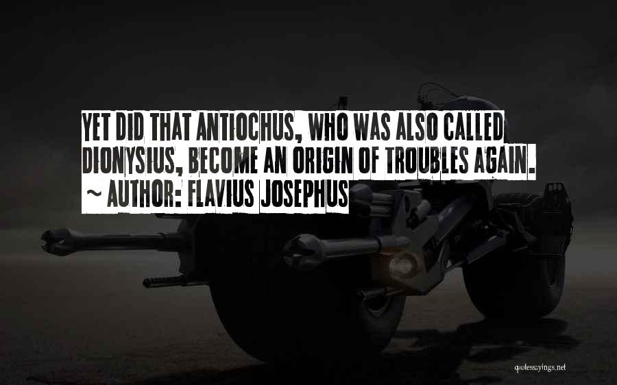 Dionysius Quotes By Flavius Josephus