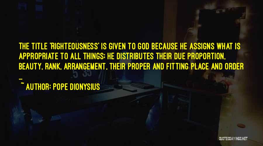 Dionysius Quotes By Pope Dionysius