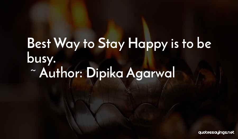 Dipika Agarwal Quotes 1957650