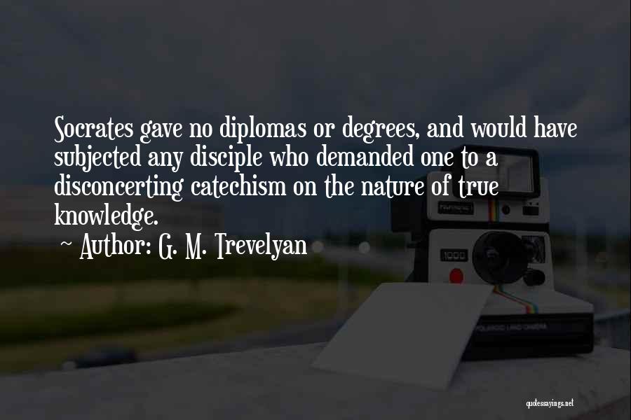 Diploma Quotes By G. M. Trevelyan