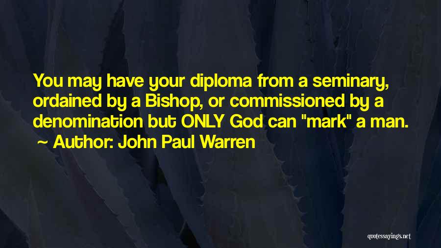 Diploma Quotes By John Paul Warren