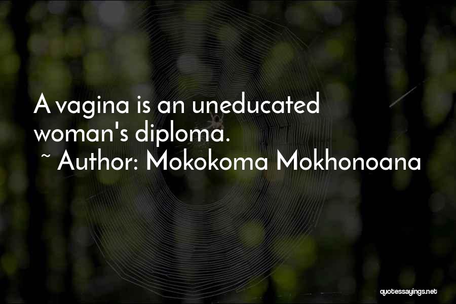 Diploma Quotes By Mokokoma Mokhonoana