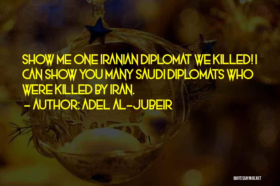 Diplomat Quotes By Adel Al-Jubeir