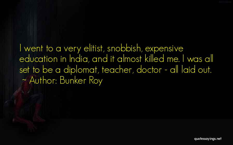 Diplomat Quotes By Bunker Roy