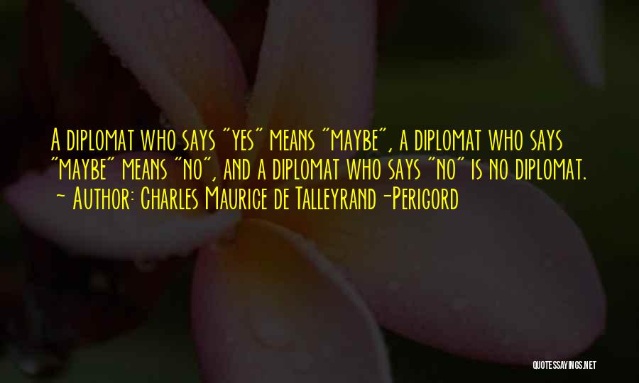 Diplomat Quotes By Charles Maurice De Talleyrand-Perigord