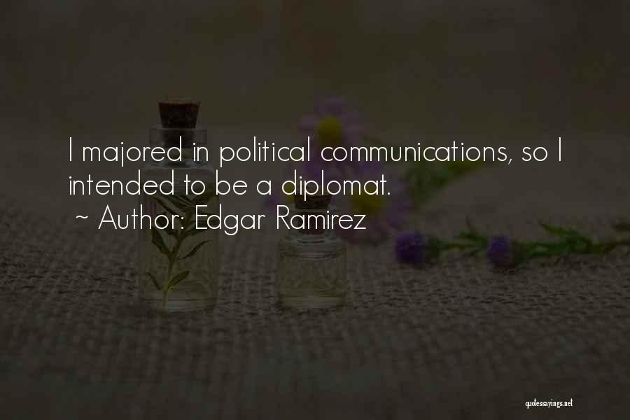 Diplomat Quotes By Edgar Ramirez