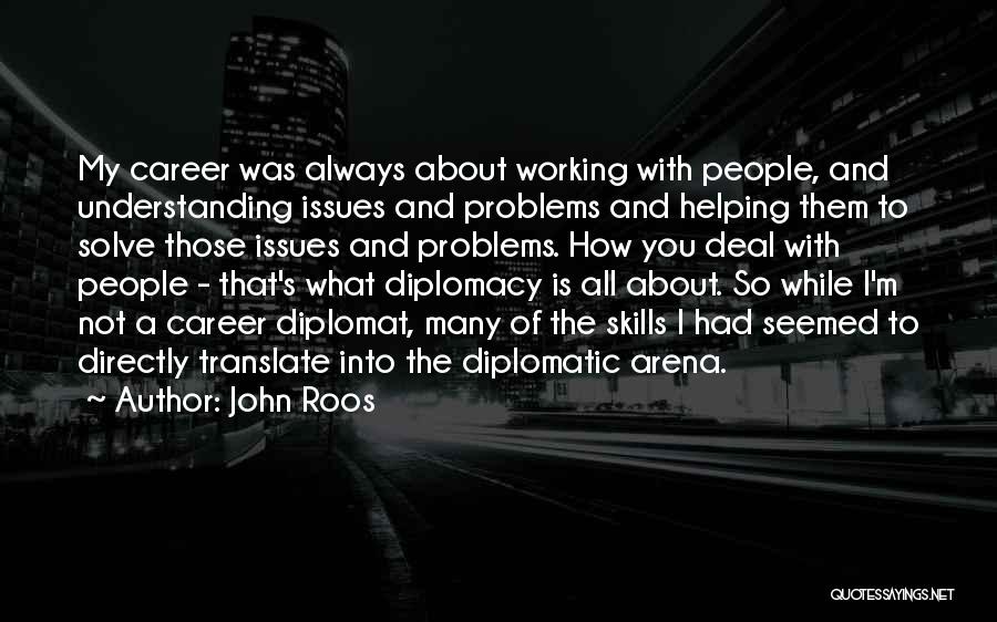 Diplomat Quotes By John Roos