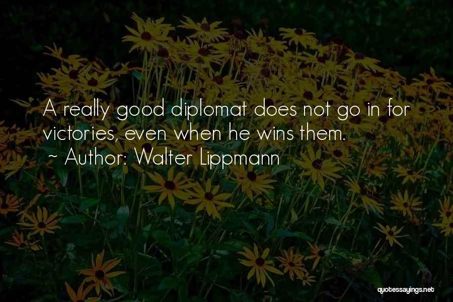 Diplomat Quotes By Walter Lippmann