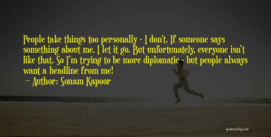 Diplomatic People Quotes By Sonam Kapoor