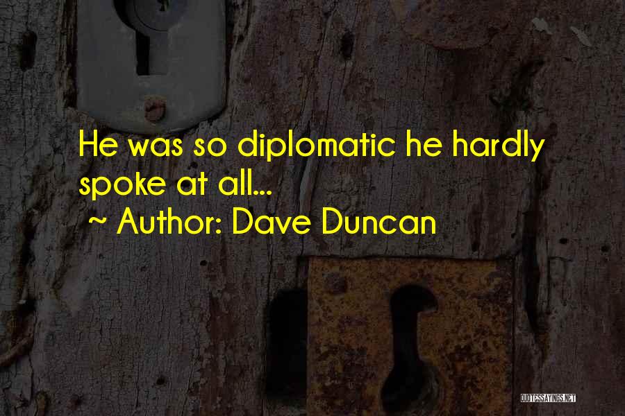 Diplomatic Quotes By Dave Duncan