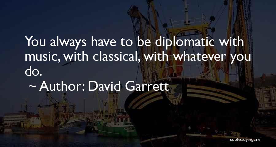 Diplomatic Quotes By David Garrett
