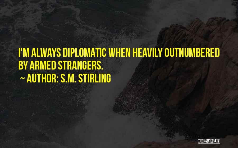 Diplomatic Quotes By S.M. Stirling