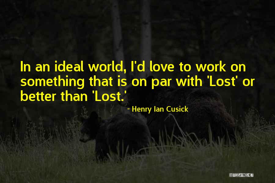 Dippolito Murder Quotes By Henry Ian Cusick Dippolito Murder Quotes By Henry Ian Cusick
