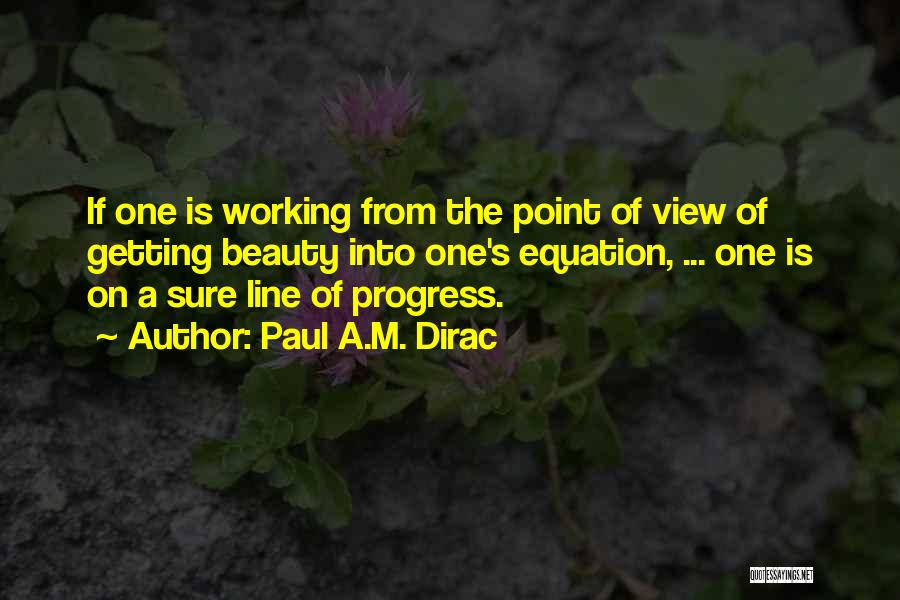 Dirac Quotes By Paul A.M. Dirac