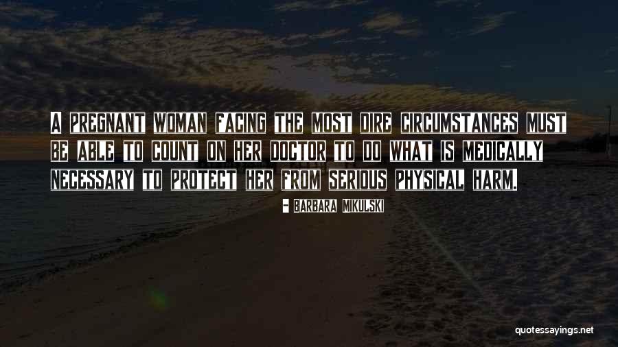Dire Circumstances Quotes By Barbara Mikulski Dire Circumstances Quotes By Barbara Mikulski