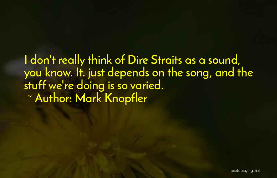 Dire Straits Quotes By Mark Knopfler