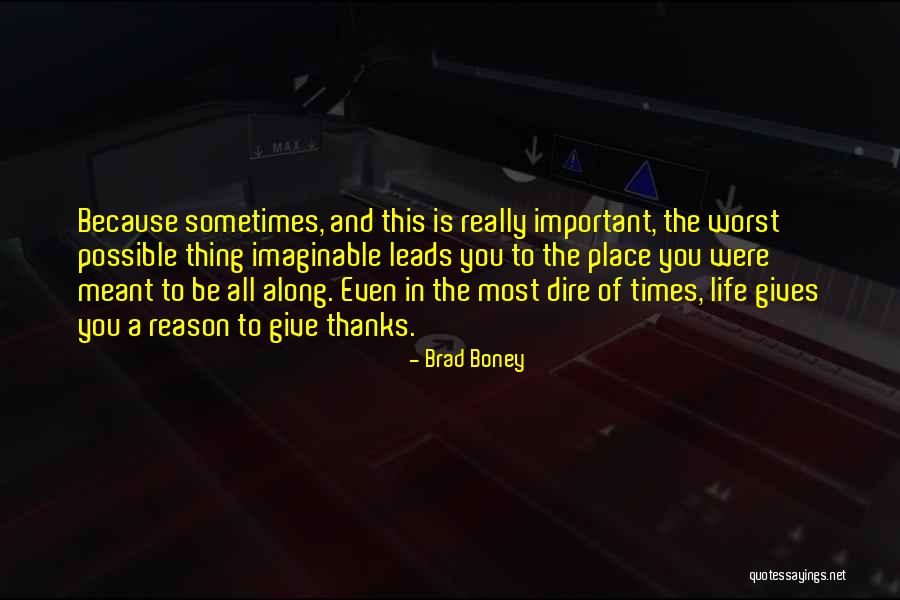 Dire Times Quotes By Brad Boney Dire Times Quotes By Brad Boney