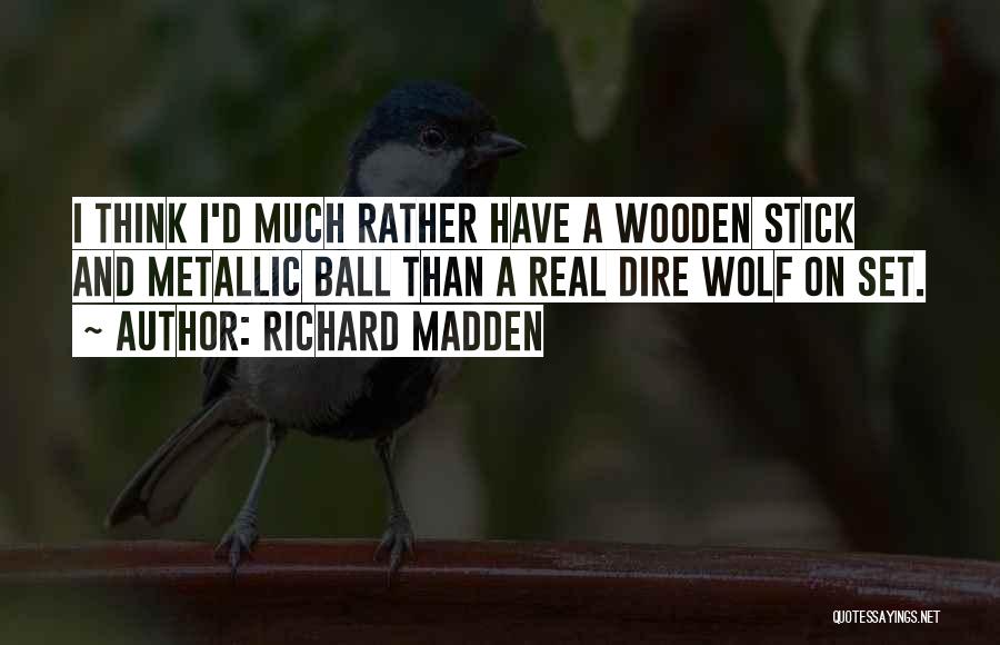 Dire Wolf Quotes By Richard Madden